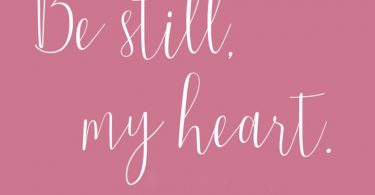 Be Still My Heart - Be Still My Heart Meaning