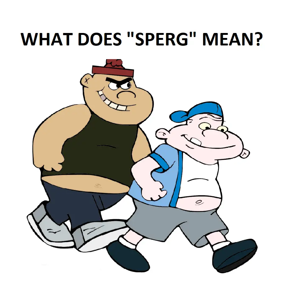 Sperg Meaning - What Does Sperg Mean?