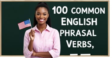 Top 100 English Phrasal Verbs Explained for Beginners